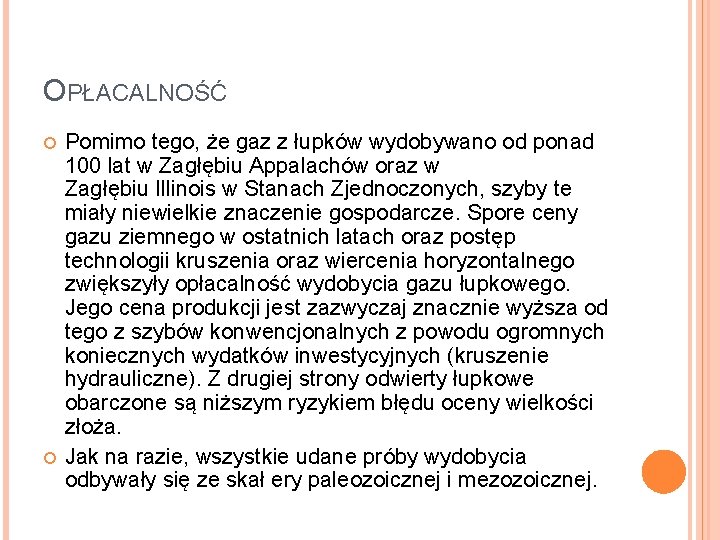 OPŁACALNOŚĆ Pomimo tego, że gaz z łupków wydobywano od ponad 100 lat w Zagłębiu