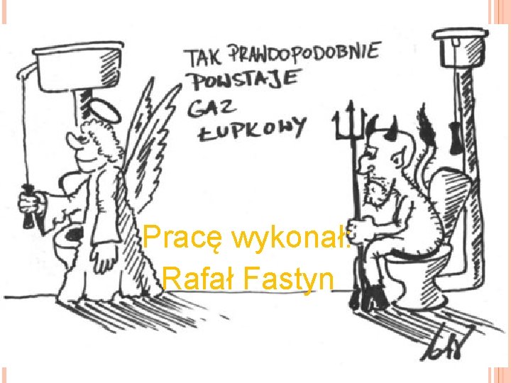  Pracę wykonał: Rafał Fastyn 