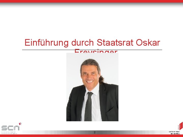 Einführung durch Staatsrat Oskar Freysinger 2 