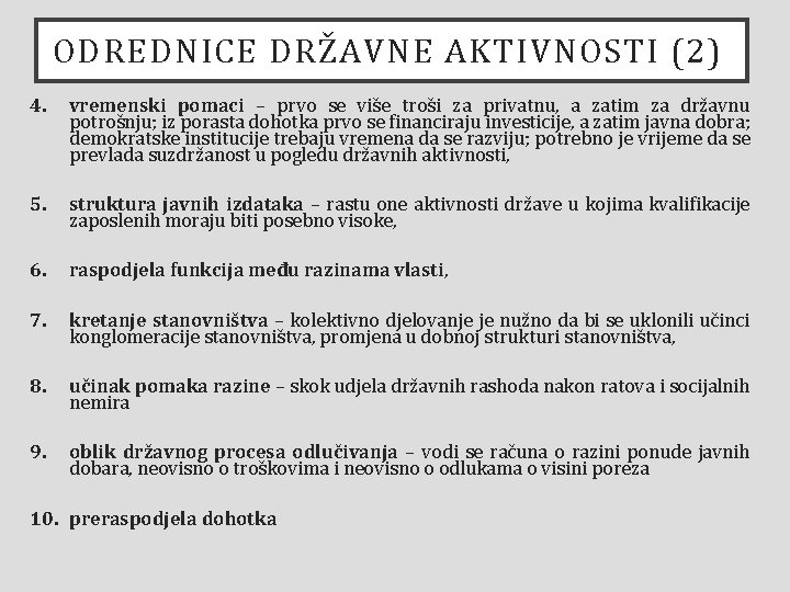 ODREDNICE DRŽAVNE AKTIVNOSTI (2) 4. vremenski pomaci – prvo se više troši za privatnu,