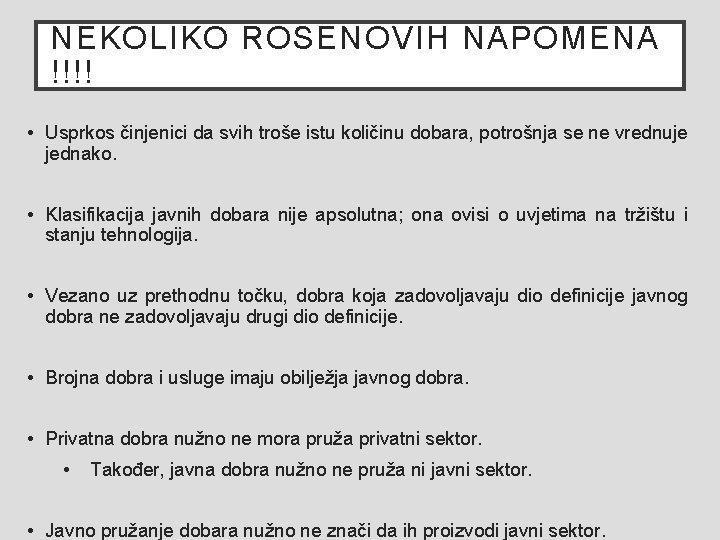 NEKOLIKO ROSENOVIH NAPOMENA !!!! • Usprkos činjenici da svih troše istu količinu dobara, potrošnja