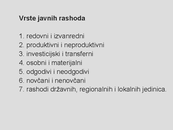 Vrste javnih rashoda 1. redovni i izvanredni 2. produktivni i neproduktivni 3. investicijski i