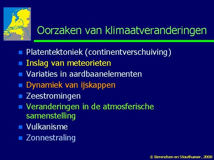 Oorzaken van klimaatveranderingen n n n n Platentektoniek (continentverschuiving) Inslag van meteorieten Variaties in