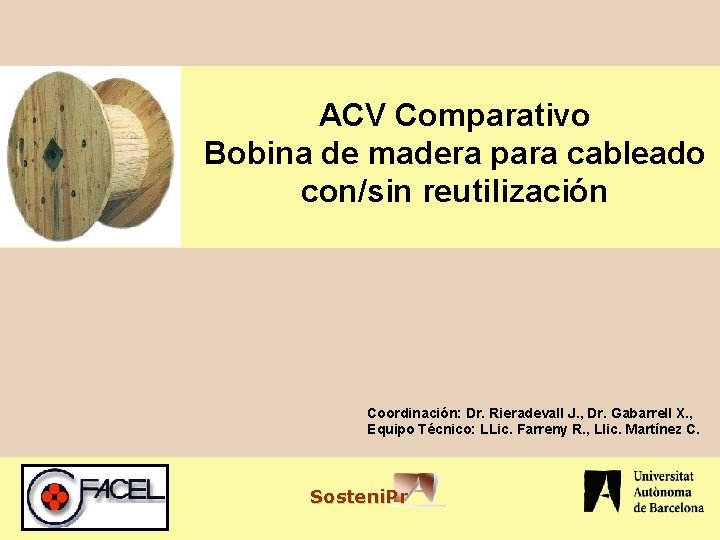 ACV Comparativo Bobina de madera para cableado con/sin reutilización Coordinación: Dr. Rieradevall J. ,