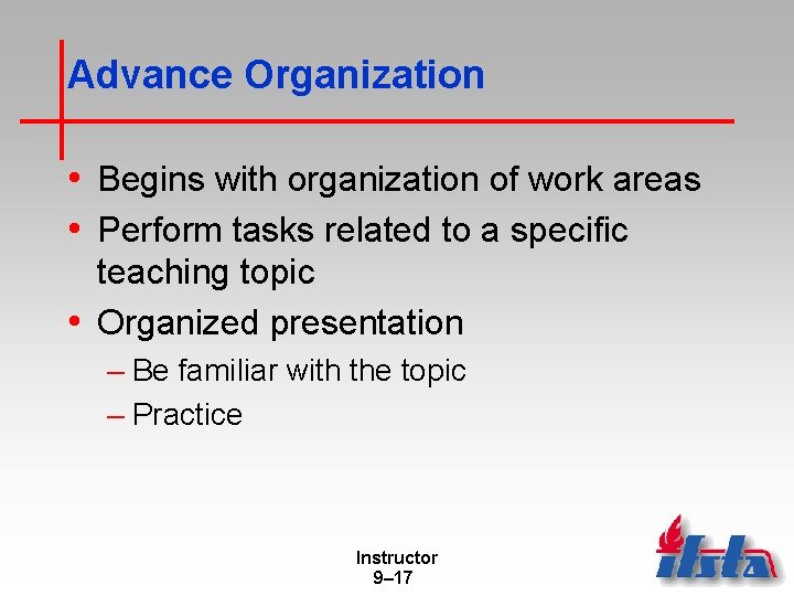 Advance Organization • Begins with organization of work areas • Perform tasks related to