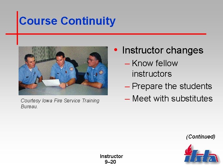 Course Continuity • Instructor changes – Know fellow instructors – Prepare the students –