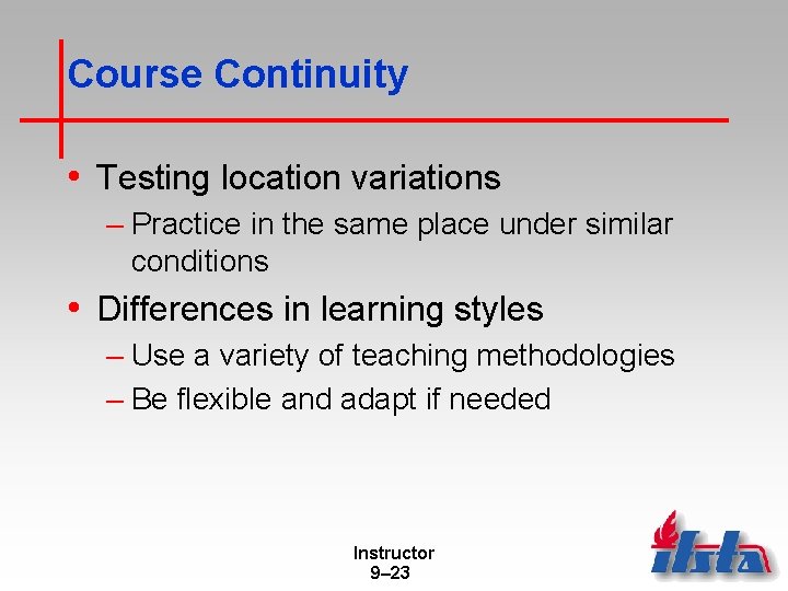 Course Continuity • Testing location variations – Practice in the same place under similar