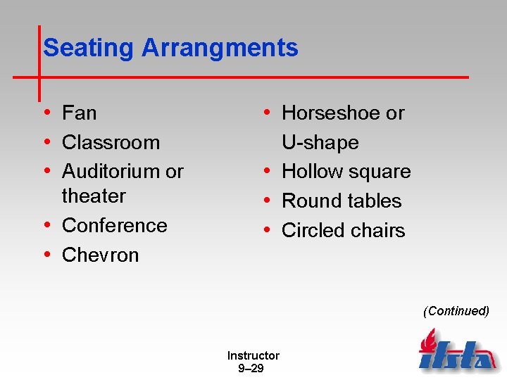 Seating Arrangments • Fan • Classroom • Auditorium or theater • Conference • Chevron