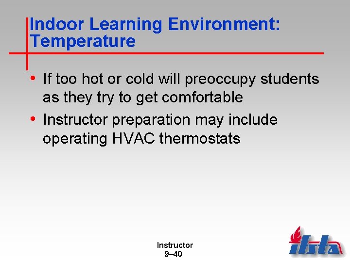 Indoor Learning Environment: Temperature • If too hot or cold will preoccupy students as