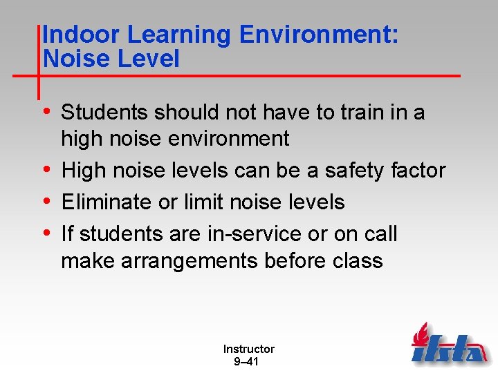 Indoor Learning Environment: Noise Level • Students should not have to train in a