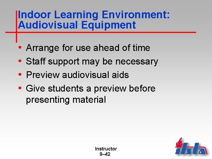 Indoor Learning Environment: Audiovisual Equipment • • Arrange for use ahead of time Staff