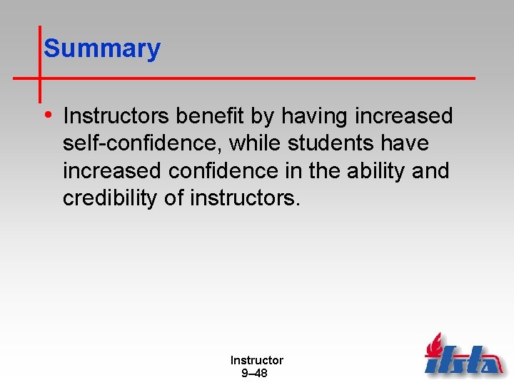 Summary • Instructors benefit by having increased self-confidence, while students have increased confidence in