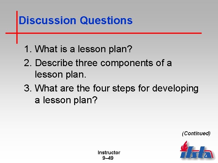 Discussion Questions 1. What is a lesson plan? 2. Describe three components of a