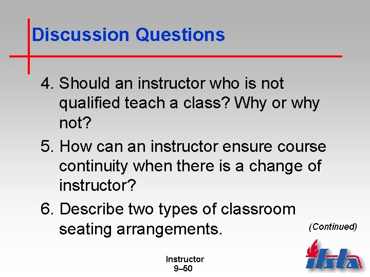 Discussion Questions 4. Should an instructor who is not qualified teach a class? Why