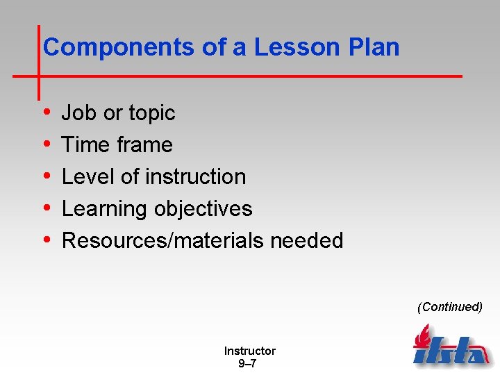 Components of a Lesson Plan • • • Job or topic Time frame Level