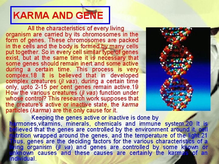 KARMA AND GENE All the characteristics of every living organism are carried by its