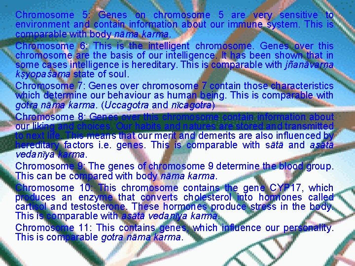 Chromosome 5: Genes on chromosome 5 are very sensitive to environment and contain information