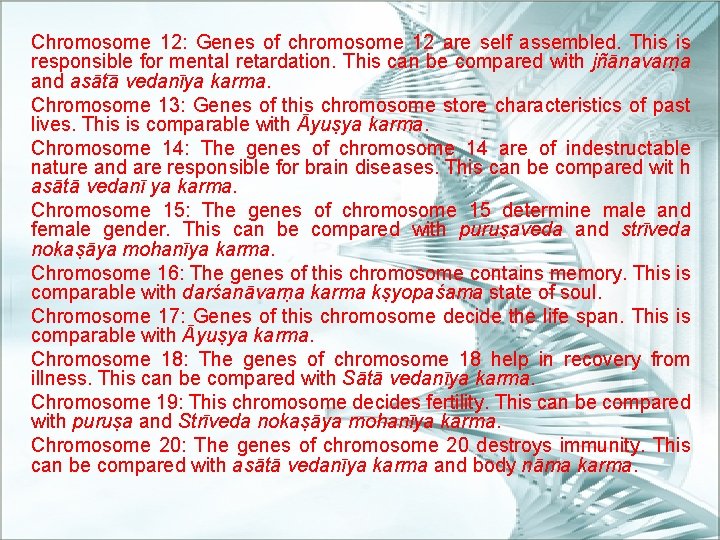 Chromosome 12: Genes of chromosome 12 are self assembled. This is responsible for mental