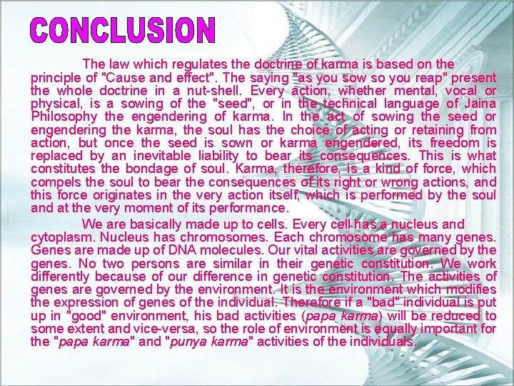 The law which regulates the doctrine of karma is based on the principle of