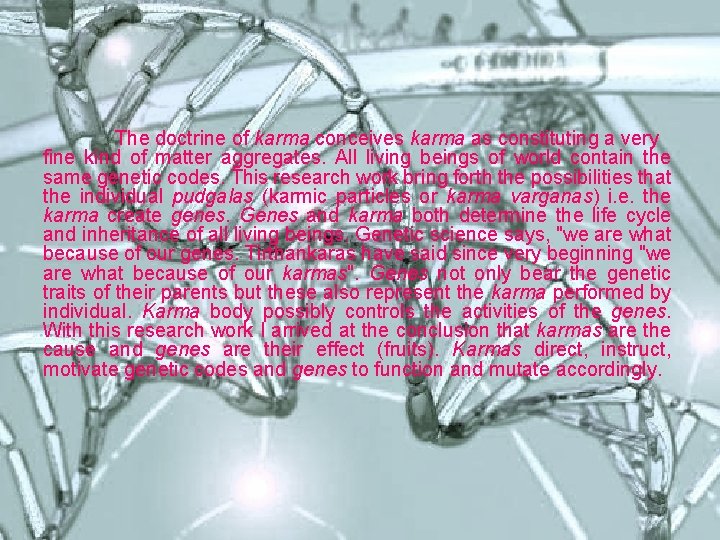 The doctrine of karma conceives karma as constituting a very fine kind of matter