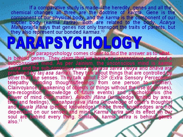 If a comparative study is made—the heredity, genes and all the chemical changes all