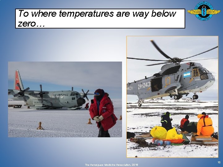 To where temperatures are way below zero… The Aerospace Medicine Association, 2018 10 