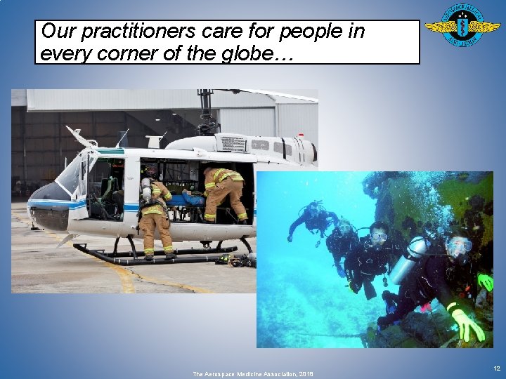 Our practitioners care for people in every corner of the globe… The Aerospace Medicine