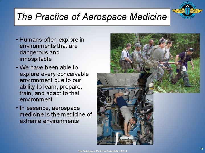 The Practice of Aerospace Medicine • Humans often explore in environments that are dangerous