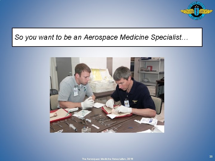 So you want to be an Aerospace Medicine Specialist… The Aerospace Medicine Association, 2018