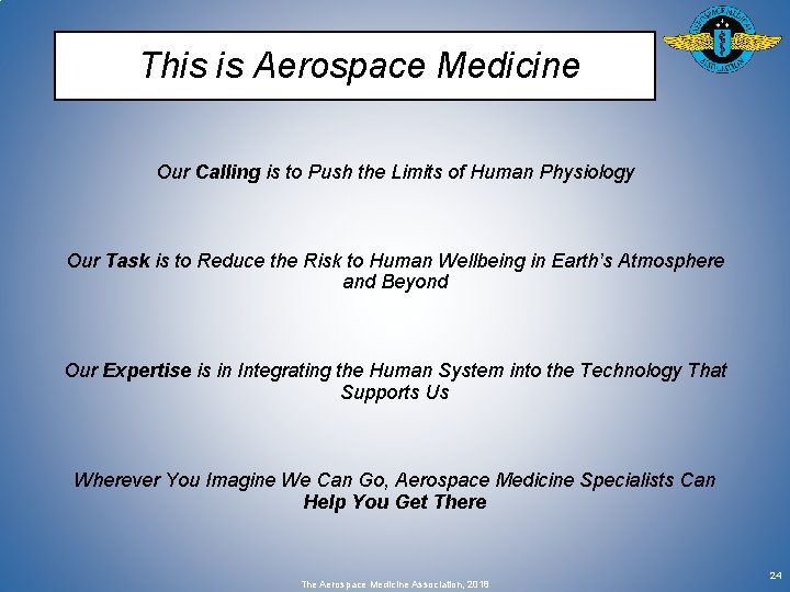 This is Aerospace Medicine Our Calling is to Push the Limits of Human Physiology