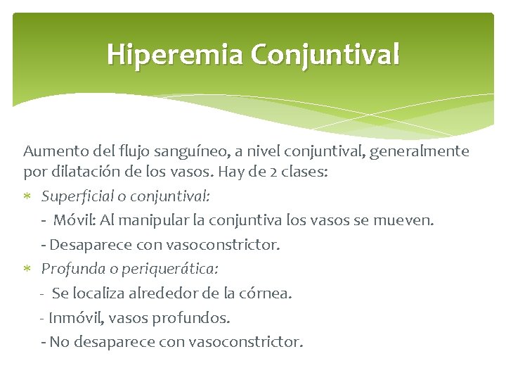 Hiperemia Conjuntival Aumento del flujo sanguíneo, a nivel conjuntival, generalmente por dilatación de los