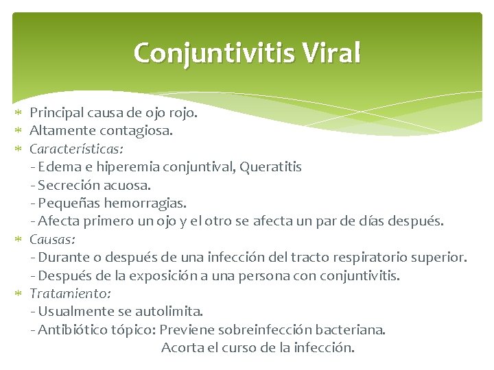 Conjuntivitis Viral Principal causa de ojo rojo. Altamente contagiosa. Características: - Edema e hiperemia