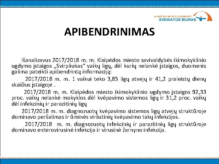 APIBENDRINIMAS Išanalizavus 2017/2018 m. m. Klaipėdos miesto savivaldybės ikimokyklinio ugdymo įstaigos „Svirpliukas“ vaikų ligų,