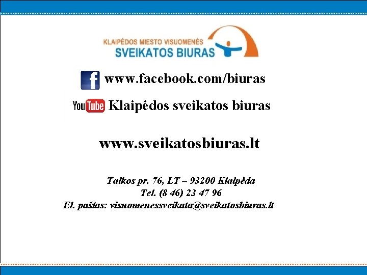 www. facebook. com/biuras Klaipėdos sveikatos biuras www. sveikatosbiuras. lt Taikos pr. 76, LT –