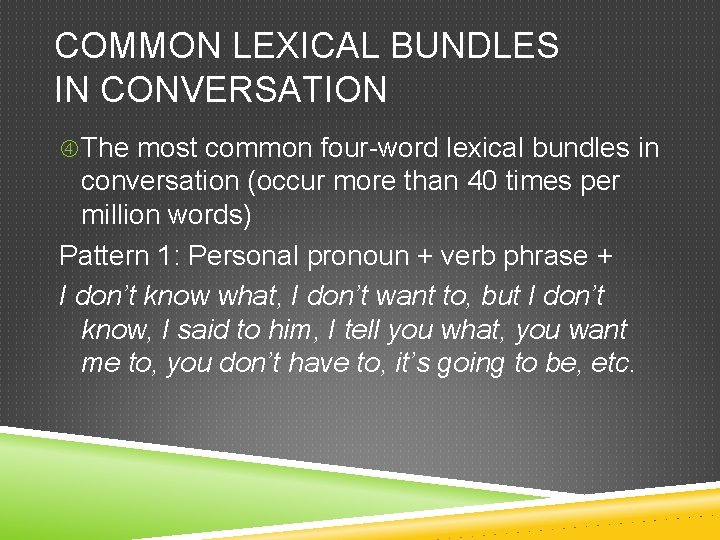 COMMON LEXICAL BUNDLES IN CONVERSATION The most common four-word lexical bundles in conversation (occur