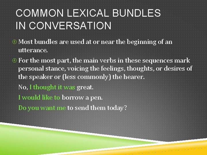 COMMON LEXICAL BUNDLES IN CONVERSATION Most bundles are used at or near the beginning