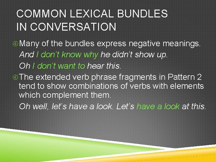 COMMON LEXICAL BUNDLES IN CONVERSATION Many of the bundles express negative meanings. And I