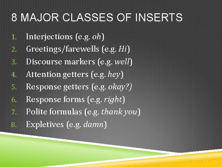 8 MAJOR CLASSES OF INSERTS 1. 2. 3. 4. 5. 6. 7. 8. Interjections