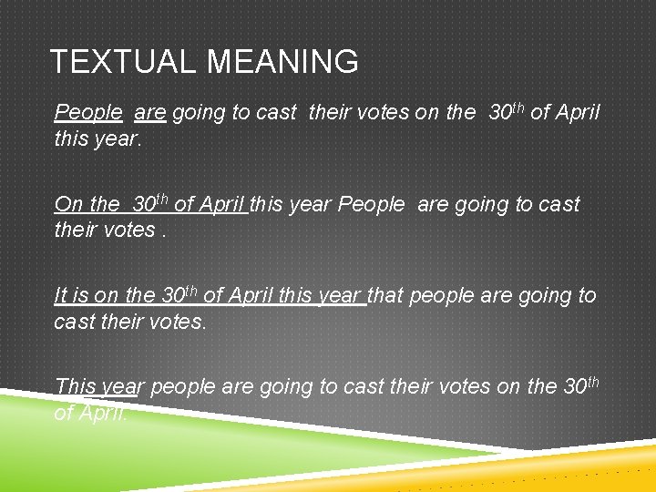 TEXTUAL MEANING People are going to cast their votes on the 30 th of