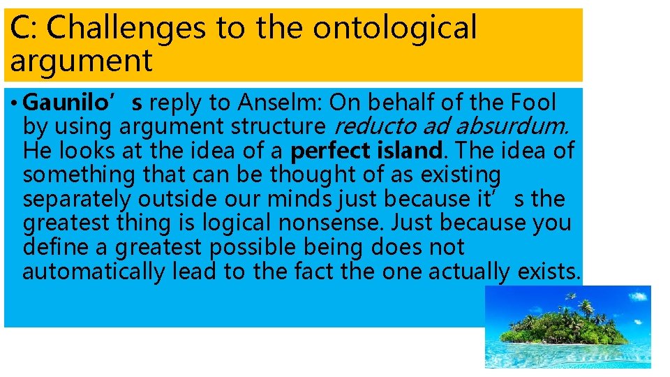 C: Challenges to the ontological argument • Gaunilo’s reply to Anselm: On behalf of