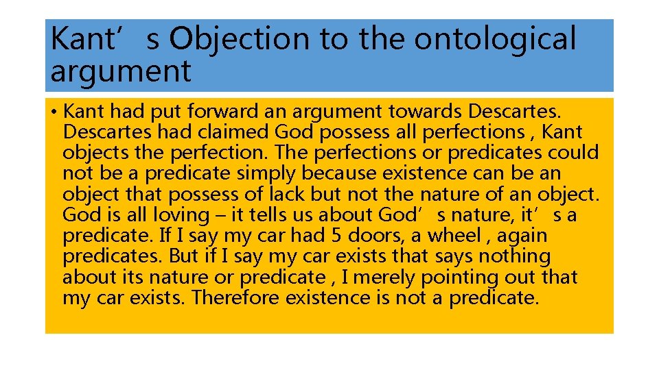 Kant’s Objection to the ontological argument • Kant had put forward an argument towards