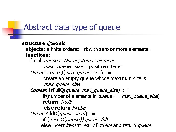 Abstract data type of queue structure Queue is objects: a finite ordered list with Abstract data type of queue structure Queue is objects: a finite ordered list with