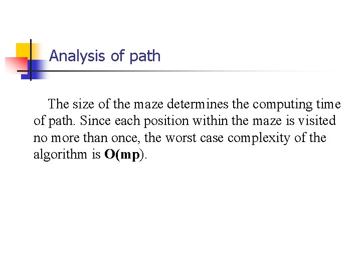 Analysis of path The size of the maze determines the computing time of path. Analysis of path The size of the maze determines the computing time of path.