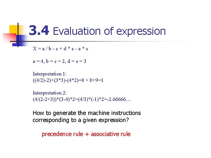 3. 4 Evaluation of expression X=a/b-c+d*e-a*c a = 4, b = c = 2, 3. 4 Evaluation of expression X=a/b-c+d*e-a*c a = 4, b = c = 2,