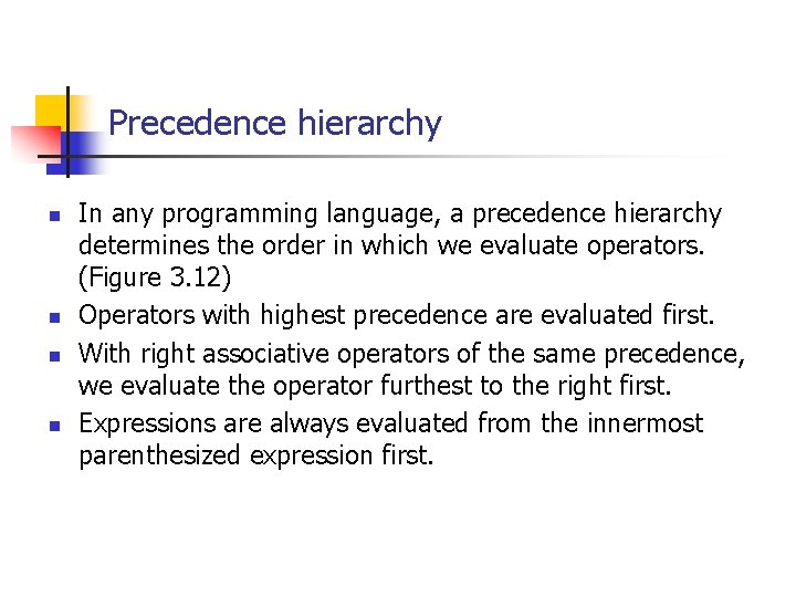 Precedence hierarchy n n In any programming language, a precedence hierarchy determines the order Precedence hierarchy n n In any programming language, a precedence hierarchy determines the order