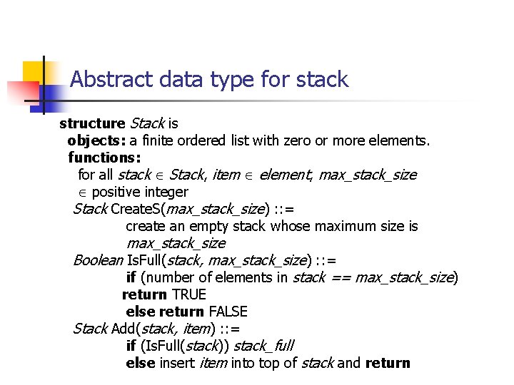 Abstract data type for stack structure Stack is objects: a finite ordered list with Abstract data type for stack structure Stack is objects: a finite ordered list with