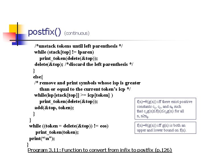 postfix() (continuous) /*unstack tokens until left parenthesis */ while (stack[top] != lparen) print_token(delete(&top)); delete(&top);
