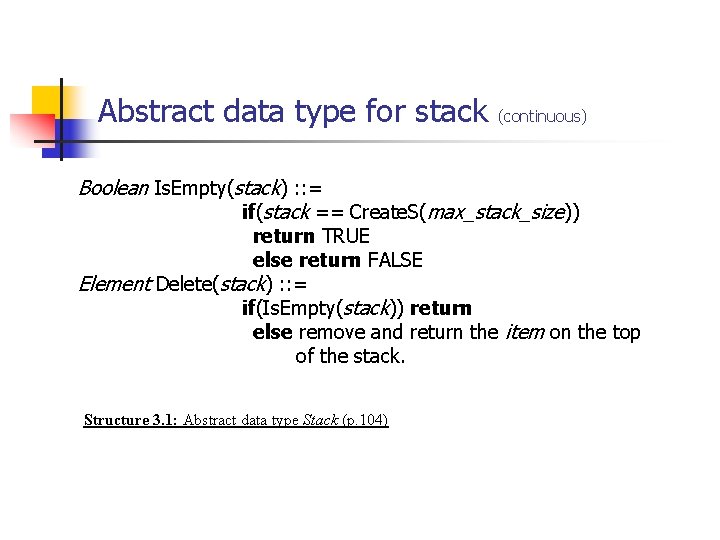 Abstract data type for stack (continuous) Boolean Is. Empty(stack) : : = if(stack == Abstract data type for stack (continuous) Boolean Is. Empty(stack) : : = if(stack ==