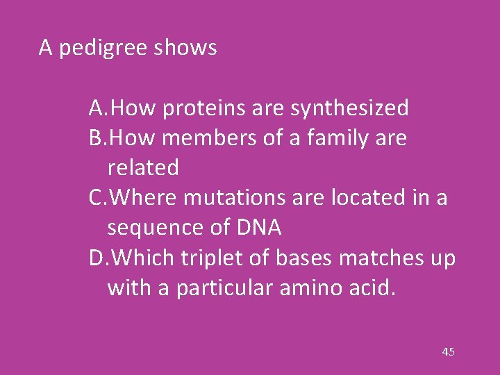 A pedigree shows A. How proteins are synthesized B. How members of a family