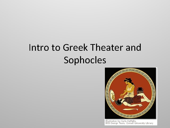 Intro to Greek Theater and Sophocles 